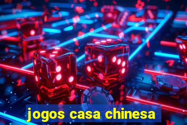 jogos casa chinesa